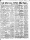 Morning Advertiser Monday 07 December 1863 Page 1