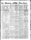 Morning Advertiser Friday 05 February 1864 Page 1