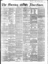 Morning Advertiser Tuesday 09 February 1864 Page 1