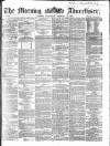 Morning Advertiser Wednesday 10 February 1864 Page 1