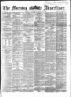 Morning Advertiser Wednesday 30 March 1864 Page 1