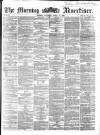 Morning Advertiser Saturday 16 April 1864 Page 1
