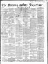 Morning Advertiser Saturday 30 April 1864 Page 1