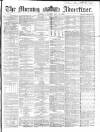 Morning Advertiser Saturday 28 May 1864 Page 1