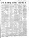 Morning Advertiser Monday 04 July 1864 Page 1