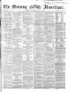 Morning Advertiser Thursday 07 July 1864 Page 1