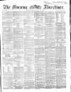 Morning Advertiser Tuesday 19 July 1864 Page 1