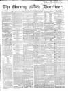 Morning Advertiser Monday 29 August 1864 Page 1