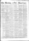 Morning Advertiser Monday 05 September 1864 Page 1