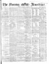 Morning Advertiser Saturday 15 October 1864 Page 1