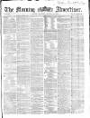 Morning Advertiser Saturday 22 October 1864 Page 1