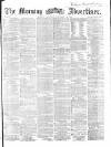 Morning Advertiser Saturday 12 November 1864 Page 1