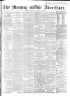 Morning Advertiser Monday 21 November 1864 Page 1