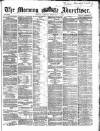 Morning Advertiser Monday 06 February 1865 Page 1