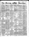 Morning Advertiser Friday 10 February 1865 Page 1