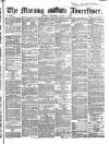 Morning Advertiser Thursday 09 March 1865 Page 1