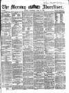 Morning Advertiser Wednesday 26 April 1865 Page 1