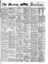 Morning Advertiser Monday 29 May 1865 Page 1
