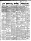 Morning Advertiser Thursday 01 June 1865 Page 1