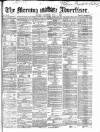 Morning Advertiser Saturday 01 July 1865 Page 1
