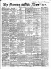 Morning Advertiser Saturday 22 July 1865 Page 1
