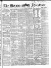Morning Advertiser Wednesday 20 September 1865 Page 1