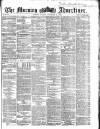 Morning Advertiser Monday 11 December 1865 Page 1
