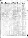Morning Advertiser Wednesday 31 January 1866 Page 1