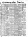 Morning Advertiser Monday 12 March 1866 Page 1