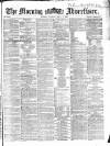Morning Advertiser Tuesday 01 May 1866 Page 1