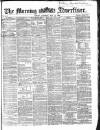 Morning Advertiser Saturday 19 May 1866 Page 1