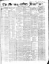 Morning Advertiser Friday 25 May 1866 Page 1