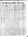 Morning Advertiser Friday 01 June 1866 Page 1