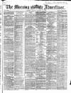 Morning Advertiser Monday 22 October 1866 Page 1