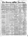 Morning Advertiser Saturday 27 October 1866 Page 1
