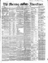 Morning Advertiser Tuesday 06 November 1866 Page 1