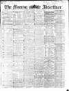 Morning Advertiser Saturday 01 December 1866 Page 1