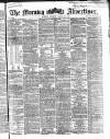 Morning Advertiser Monday 18 March 1867 Page 1