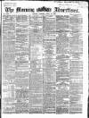 Morning Advertiser Tuesday 16 April 1867 Page 1