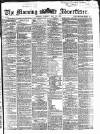 Morning Advertiser Tuesday 21 May 1867 Page 1