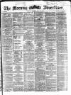 Morning Advertiser Friday 24 May 1867 Page 1