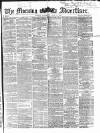 Morning Advertiser Saturday 08 June 1867 Page 1