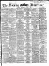 Morning Advertiser Wednesday 12 June 1867 Page 1