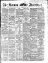 Morning Advertiser Saturday 29 June 1867 Page 1
