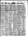 Morning Advertiser Saturday 24 August 1867 Page 1