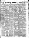 Morning Advertiser Tuesday 08 October 1867 Page 1