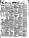 Morning Advertiser Monday 18 November 1867 Page 1
