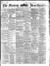 Morning Advertiser Monday 02 December 1867 Page 1
