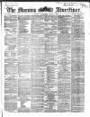 Morning Advertiser Wednesday 01 April 1868 Page 1
