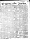 Morning Advertiser Saturday 02 May 1868 Page 1